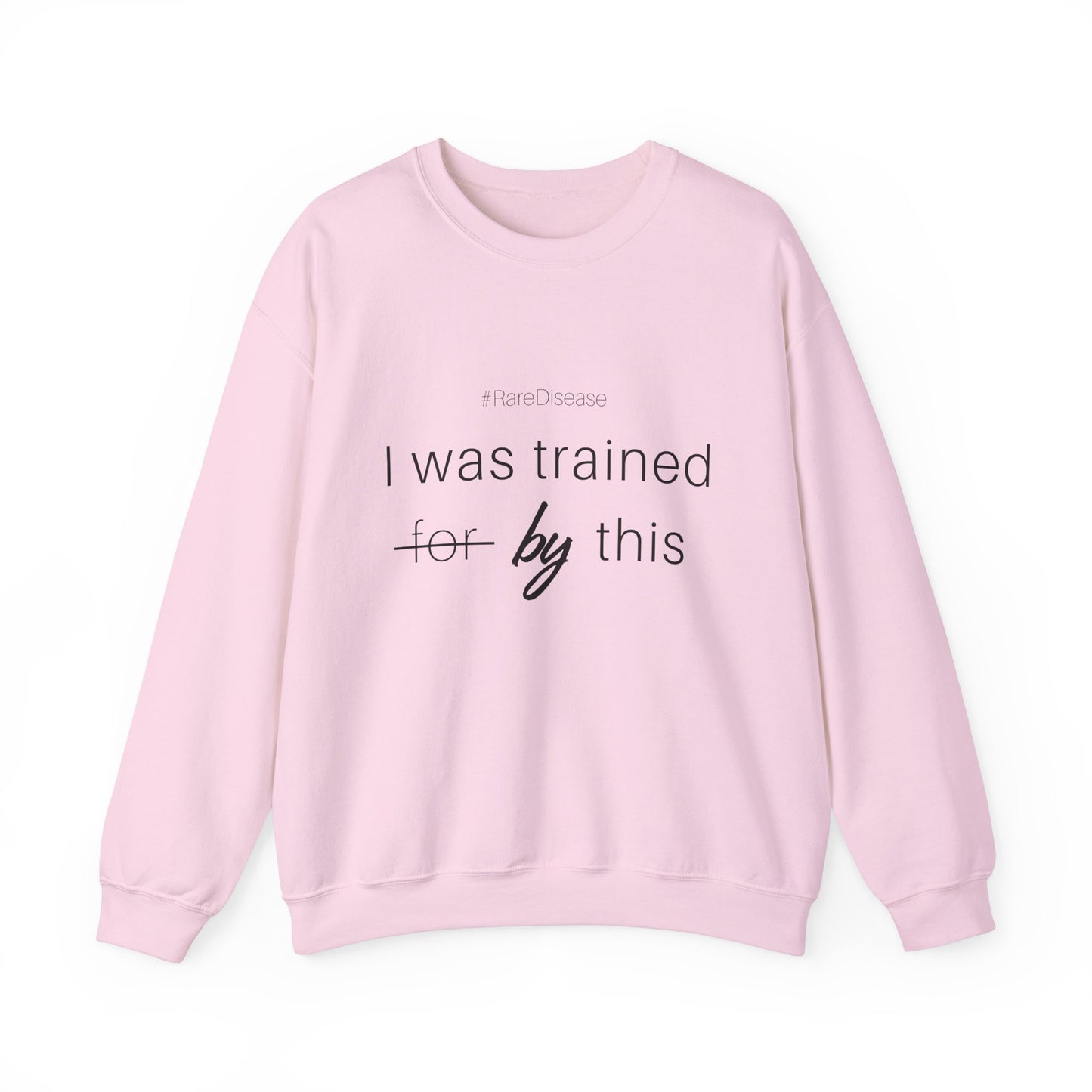#RareDisease I Was Trained By This | Rare Disease Awareness Crewneck