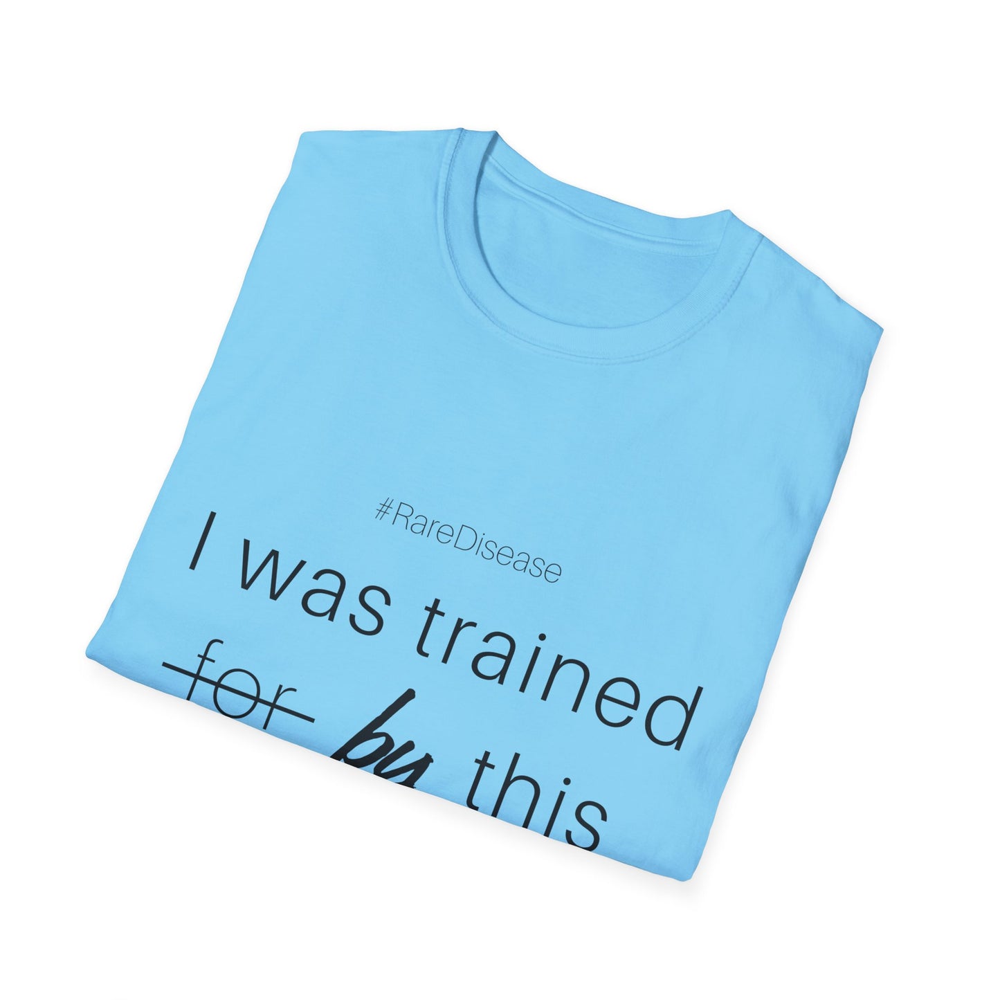#RareDisease I Was Trained by This | Rare Disease Awareness Unisex T-Shirt