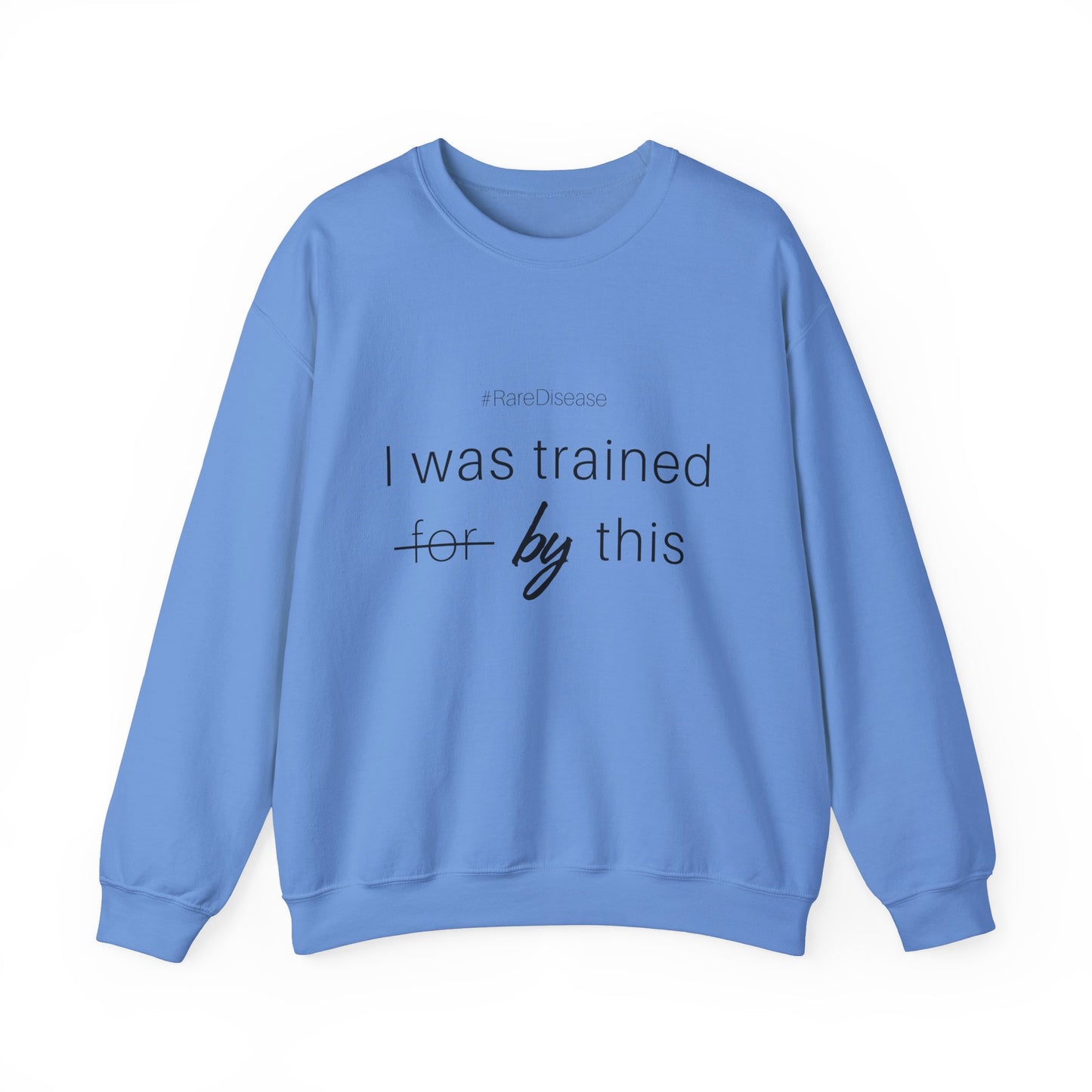 #RareDisease I Was Trained By This | Rare Disease Awareness Crewneck