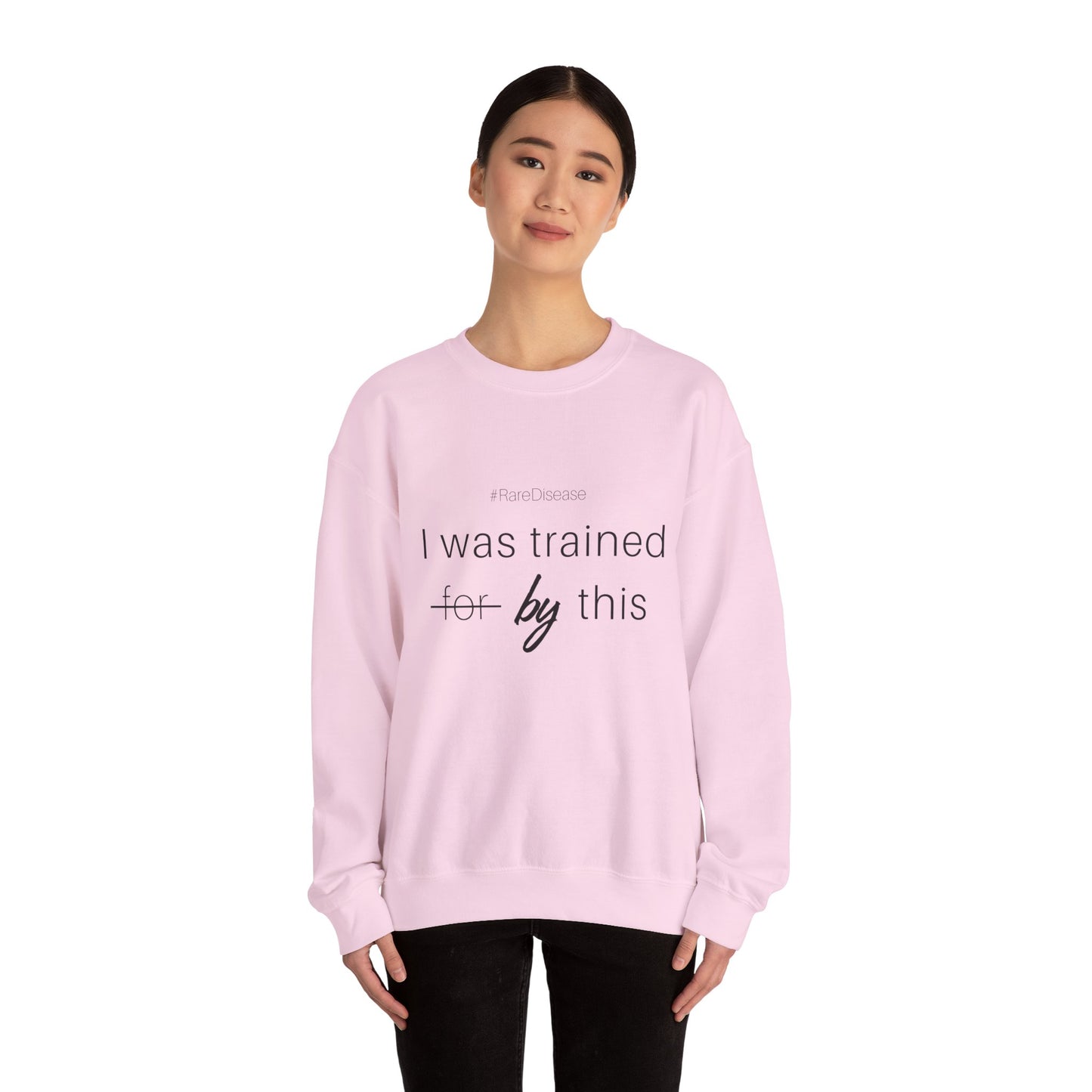 #RareDisease I Was Trained By This | Rare Disease Awareness Crewneck