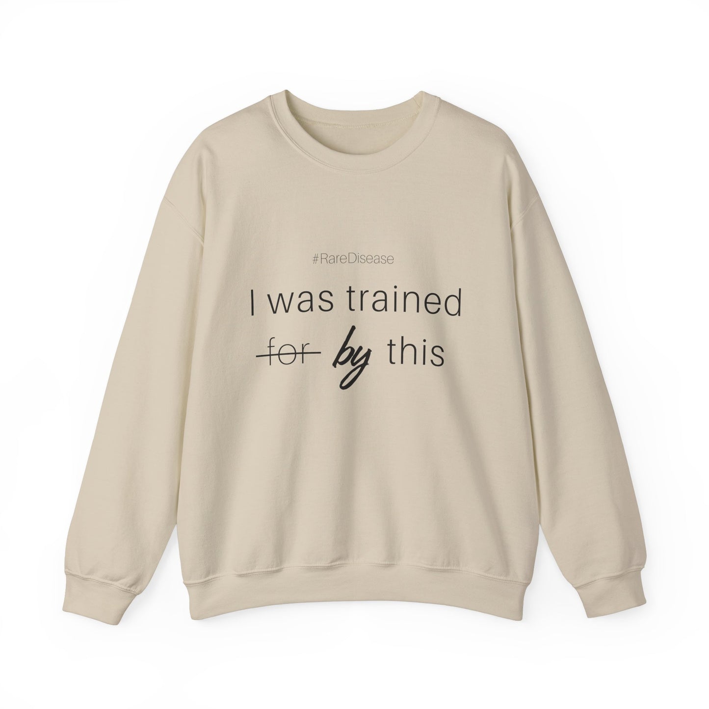 #RareDisease I Was Trained By This | Rare Disease Awareness Crewneck