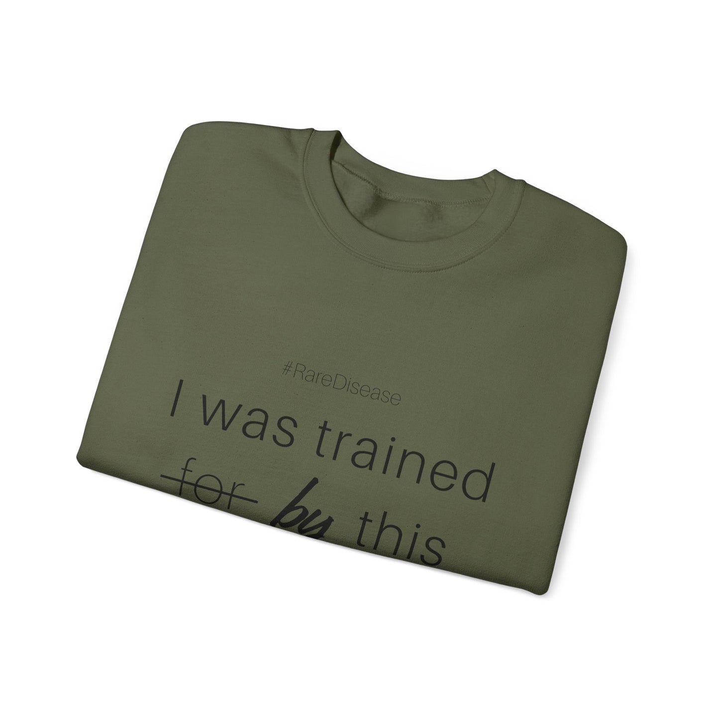 #RareDisease I Was Trained By This | Rare Disease Awareness Crewneck