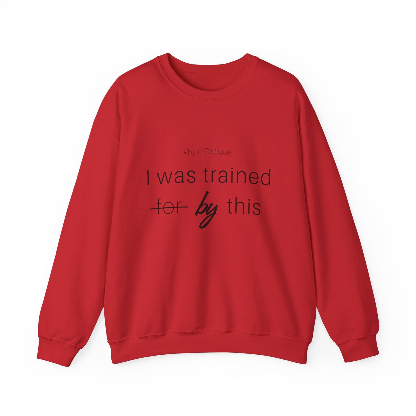 #RareDisease I Was Trained By This | Rare Disease Awareness Crewneck