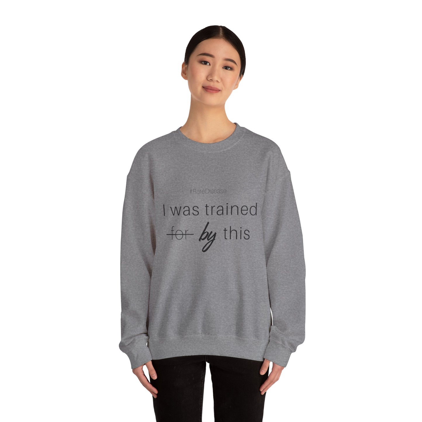 #RareDisease I Was Trained By This | Rare Disease Awareness Crewneck