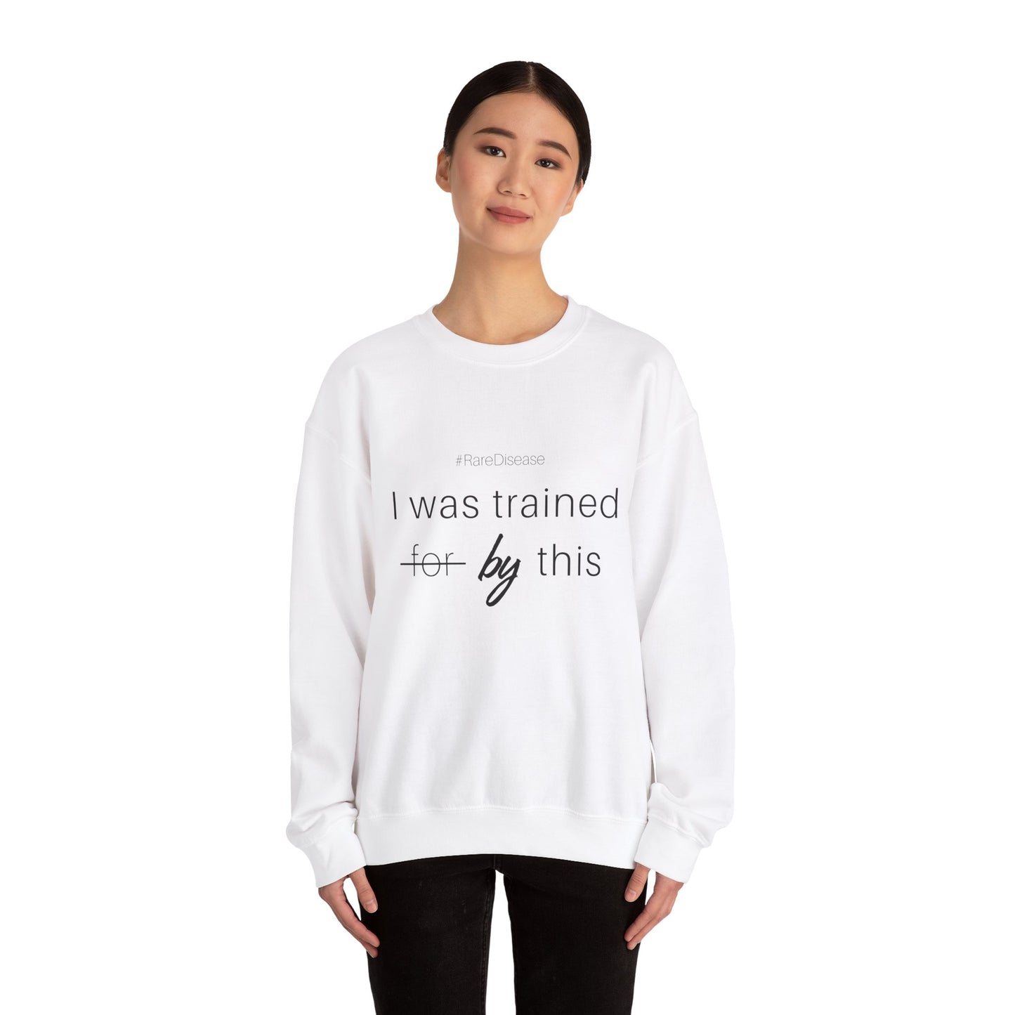 #RareDisease I Was Trained By This | Rare Disease Awareness Crewneck